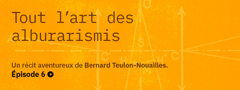 Franchir le seuil du territoire des alburarismis ! Un récit aventureux de Bernard Teulon-Nouailles avec Magazine Aléatoire.